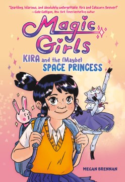 Magic Girls 1:  Kira And The Maybe Space Princess