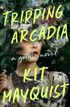Tripping Arcadia:  A Gothic Novel