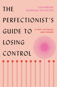 The Perfectionist'S Guide To Losing Control:  A Path To Peace And Power