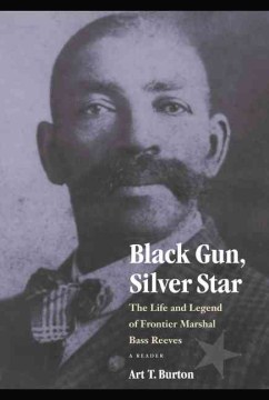 Black Gun, Silver Star:  The Life and Legend of Frontier Marshal Bass Reeves