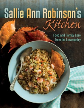 Sallie Ann Robinson's Kitchen:  Food & Family Lore From the Lowcountry