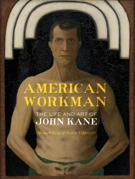 American Workman:  The Life and Art of John Kane
