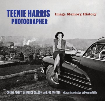 Teenie Harris, Photographer:  Image, Memory, History