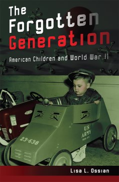 Forgotten Generation, The:  American Children and World War II