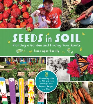 Seeds in Soil:  Planting a Garden and Finding Your Roots