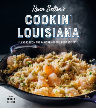Kevin Belton's Cookin Louisiana:  Flavors From the Parishes of the Pelican State
