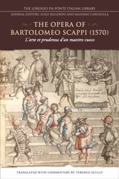 Opera of Bartolomeo Scappi 1570, The: L'arte et prudenza d'un maestro Cuoco (The Art and Craft of a Master Cook)