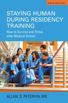 Staying Human During Residency Training: How to Survive and Thrive After Medical School