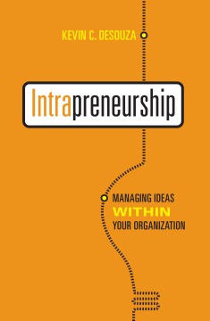 Intrapreneurship: Managing Ideas Within Your Organization