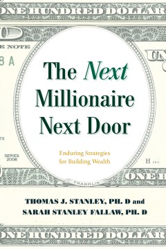 Next Millionaire Next Door, The: Enduring Strategies for Building Wealth