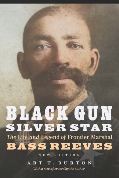 Black Gun Silver Star:  The Life and Legend of Frontier Marshal Bass Reeves