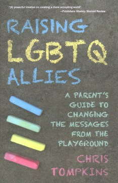 Raising LGBTQ Allies:  A Parent's Guide to Changing the Messages From the Playground