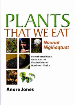 Plants That We Eat:  Nauriat Niginaqtaut