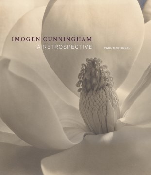 Imogen Cunningham:  A Retrospective
