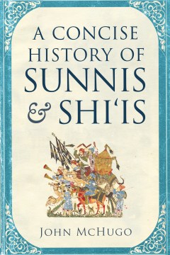 Concise History of Sunnis and Shi'is, A