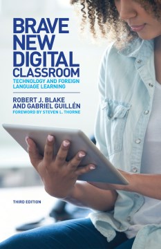 Brave New Digital Classroom:  Technology and Foreign Language Learning