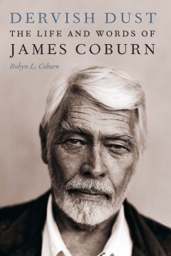 Dervish Dust:  The Life and Words of James Coburn