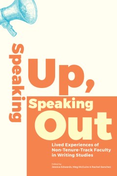 Speaking Up, Speaking Out:  Lived Experiences of Non-Tenure-Track Faculty in Writing Studies