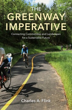 Greenway Imperative, The:  Connecting Communities and Landscapes for a Sustainable Future