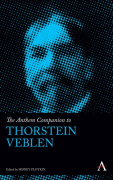 Anthem Companion to Thorstein Veblen, The