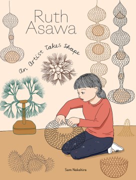 Ruth Asawa:  An Artist Takes Shape