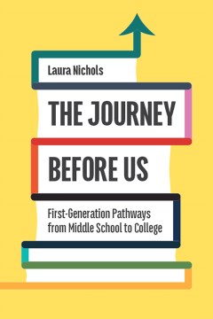 Journey Before Us, The:  First-Generation Pathways From Middle School to College