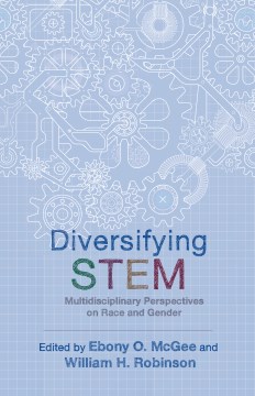 Diversifying STEM:  Multidisciplinary Perspectives on Race and Gender