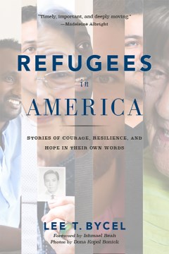 Refugees in America:  Stories of Courage, Resilience, and Hope in Their Own Words