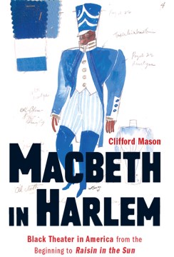 MacBeth in Harlem:  Black Theater in America From the Beginning to Raisin in the Sun