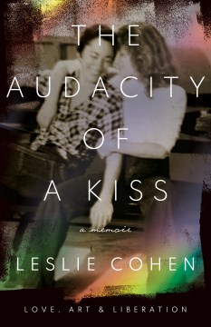 Audacity of a Kiss, The:  Love, Art, and Liberation