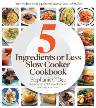 Cover image for Five Ingredients or Less Slow Cooker Cookbook